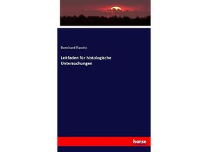 9783743696020 - Leitfaden für histologische Untersuchungen - Bernhard Rawitz Kartoniert (TB)