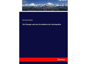 9783743696068 - Die Therapie nach den Grundsätzen der Homöopathie - Bernhard Baehr Kartoniert (TB)