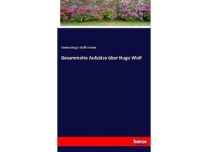 9783743696570 - Gesammelte Aufsätze über Hugo Wolf - Vienna Hugo Wolf-Verein Kartoniert (TB)