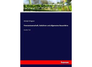 9783743696778 - Finanzwissenschaft Gebühren und allgemeine Steuerlehre - Adolph Wagner Kartoniert (TB)