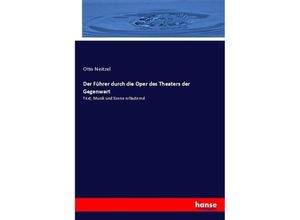 9783743697355 - Der Führer durch die Oper des Theaters der Gegenwart - Otto Neitzel Kartoniert (TB)