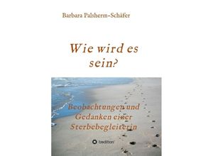 9783743901742 - Wie wird es sein? - Barbara Palsherm-Schäfer Kartoniert (TB)