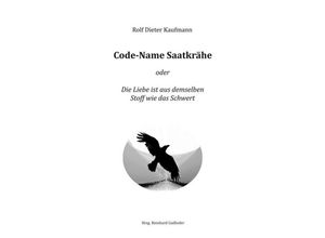 9783743903715 - Code-Name Saatkrähe - Rolf Dieter Kaufmann Kartoniert (TB)