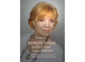 9783743905801 - BEWUSSTSEIN für DIE LIEBE Deines LEBENS - LaRena Kartoniert (TB)