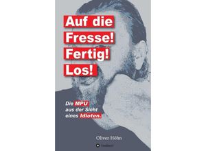 9783743907829 - Auf die Fresse! Fertig! Los! - Oliver Höhn Kartoniert (TB)