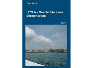 9783743908390 - Leyla - Geschichte eines Ehrenmordes - Peter Jacob Kartoniert (TB)