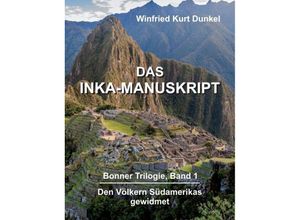 9783743908994 - DAS INKA-MANUSKRIPT - Winfried Kurt Dunkel Kartoniert (TB)