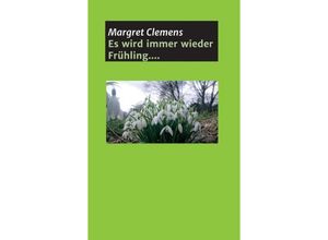 9783743909090 - Es wird immer wieder Frühling - Margret Clemens Kartoniert (TB)