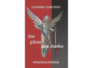 9783743909922 - Ein Gloria zum Sterben - Susanne Gantner Kartoniert (TB)