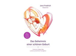 9783743910317 - Das Geheimnis einer schönen Geburt - Jana Friedrich Kartoniert (TB)