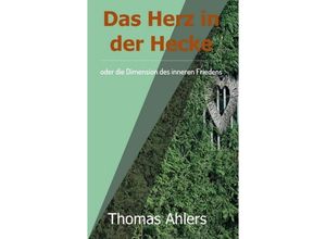 9783743911277 - Das Herz in der Hecke - Thomas Ahlers Kartoniert (TB)