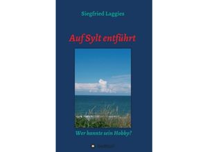 9783743911635 - Auf Sylt entführt - Siegfried Laggies Kartoniert (TB)