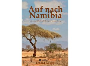 9783743911949 - Auf nach Namibia - Erhard Kaupp Kartoniert (TB)