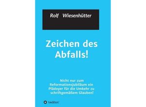 9783743913806 - Zeichen des Abfalls! - Rolf Wiesenhuetter Kartoniert (TB)