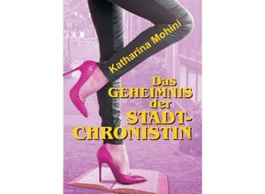 9783743916944 - Katharina Mohini - GEBRAUCHT Das Geheimnis der Stadtchronistin - Preis vom 02102023 050404 h