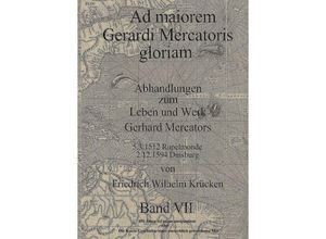 9783743918757 - Ad Maiorem Gerardi Mercatoris Gloriam - Friedrich Wilhelm Krücken Kartoniert (TB)