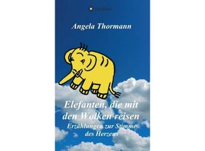 9783743924475 - Elefanten die mit den Wolken reisen - Angela Thormann Kartoniert (TB)