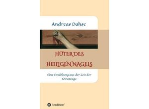 9783743924505 - Hüter des Heiligen Nagels - Andreas Dahse Kartoniert (TB)