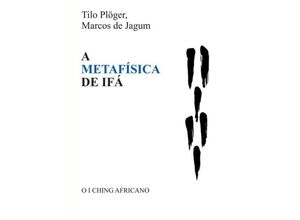 9783743927070 - A METAFÍSICA DE IFÁ - Tilo Plöger Marcos De Jagum Kartoniert (TB)