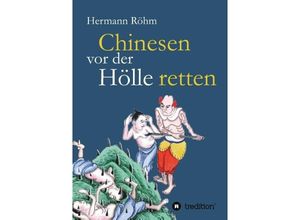 9783743927544 - Chinesen vor der Hölle retten - Hermann Röhm Kartoniert (TB)