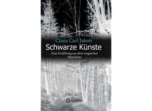 9783743927667 - Schwarze Künste - Claus Carl Jakob Kartoniert (TB)