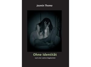 9783743928121 - Ohne Identität - Jasmin Thoma Kartoniert (TB) 9783743928121 - Ohne Identität - Jasmin Thoma Kartoniert (TB)