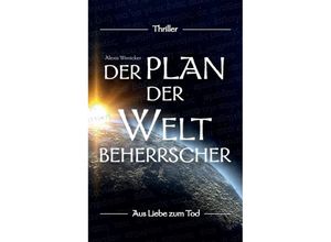 9783743929456 - Der Plan der Weltbeherrscher - Alexis Wenicker Kartoniert (TB)