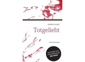 9783743930544 - Totgeliebt - Andreas Klaene Kartoniert (TB)