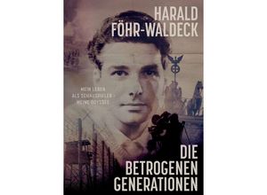 9783743932654 - Die betrogenen Generationen - Mein Leben als Schauspieler meine Odyssee - Harald Föhr-Waldeck Kartoniert (TB)