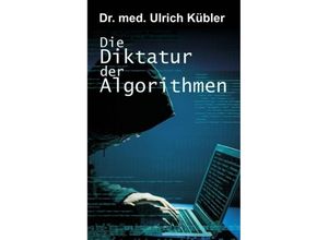 9783743932685 - Die Diktatur der Algorithmen - Ulrich Kübler Kartoniert (TB)