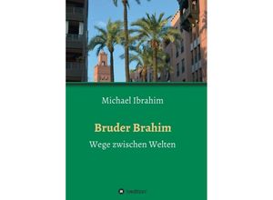 9783743936911 - Bruder Brahim - Michael Ibrahim Kartoniert (TB)