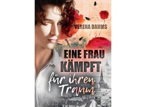 9783743939349 - Eine Frau kämpft für ihren Traum - Verena Dahms Kartoniert (TB)