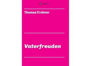 9783743939882 - Vaterfreuden - Thomas Frehner Kartoniert (TB)