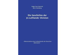 9783743940093 - Die Geschichte der 91 Luftlande-Division - Helge Sven Nauroth Boris Steinberg Kartoniert (TB)