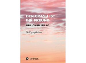 9783743940246 - Der Crash ist Ihr Freund - Wolfgang Grüner Kartoniert (TB)