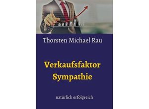 9783743940611 - Verkaufsfaktor Sympathie - Thorsten Michael Rau Kartoniert (TB)