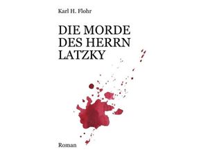 9783743943254 - Die Morde des Herrn Latzky - Karl H Flohr Kartoniert (TB)