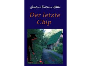 9783743944039 - Der letzte Chip - Günter-Christian Möller Kartoniert (TB)