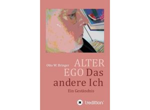 9783743945951 - ALTER EGO das andere Ich - Otto W Bringer Kartoniert (TB)