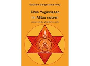 9783743946309 - Altes Yogawissen wieder im Alltag nutzen - Gabriele Gangananda Kopp Kartoniert (TB)