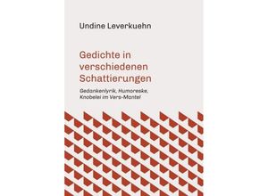 9783743946521 - Gedichte in verschiedenen Schattierungen - Undine Leverkuehn Kartoniert (TB)