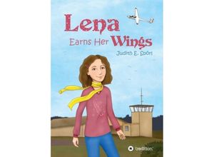 9783743946767 - Lena Earns Her Wings - Judith E Spörl Kartoniert (TB)