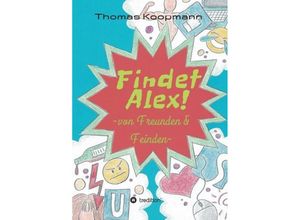 9783743947443 - Findet Alex! - Thomas Koopmann Kartoniert (TB)