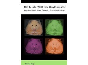 9783743950740 - Die bunte Welt der Goldhamster - Sabrina Zaggl Kartoniert (TB)