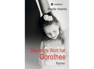 9783743951921 - Das letzte Wort hat Dorothee - Brigitte Halenta Kartoniert (TB)