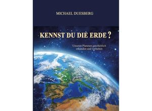 9783743952072 - KENNST DU DIE ERDE? - Michael Duesberg Kartoniert (TB)