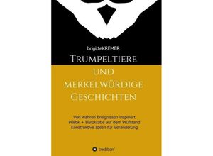 9783743954366 - Trumpeltiere und merkelwürdige Geschichten - Brigitte Kremer Kartoniert (TB)