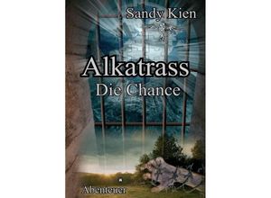 9783743955875 - Alkatrass - Die Chance - Sandy Kien Kartoniert (TB)