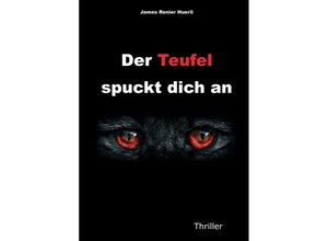 9783743956148 - Der Teufel spuckt dich an - James Renier Huerli Kartoniert (TB)