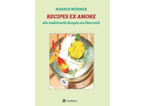 9783743957725 - RECIPES EX AMORE - Markus Wöhrer Kartoniert (TB)